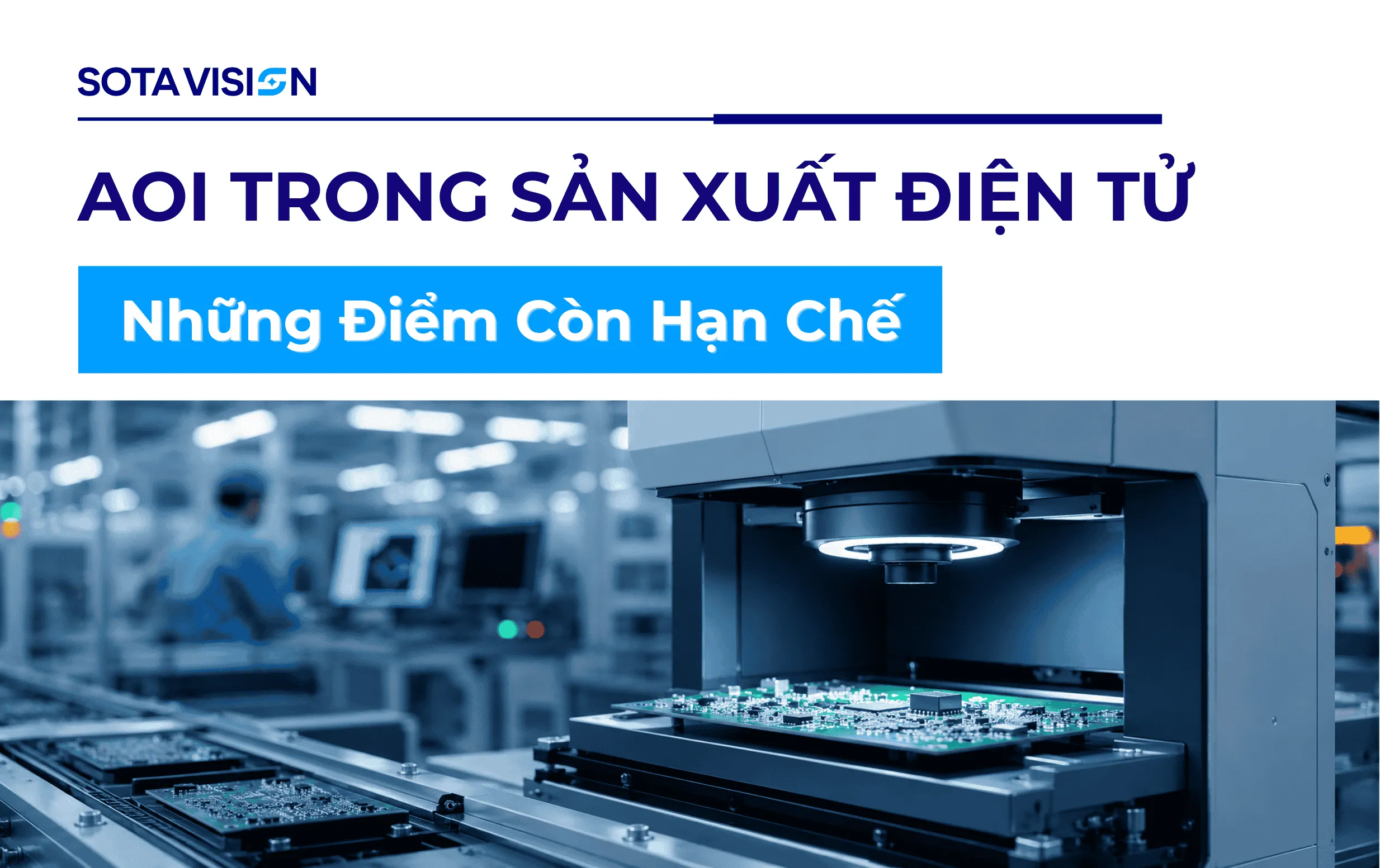 AOI Trong Sản Xuất Điện Tử: Những Điểm Còn Hạn Chế